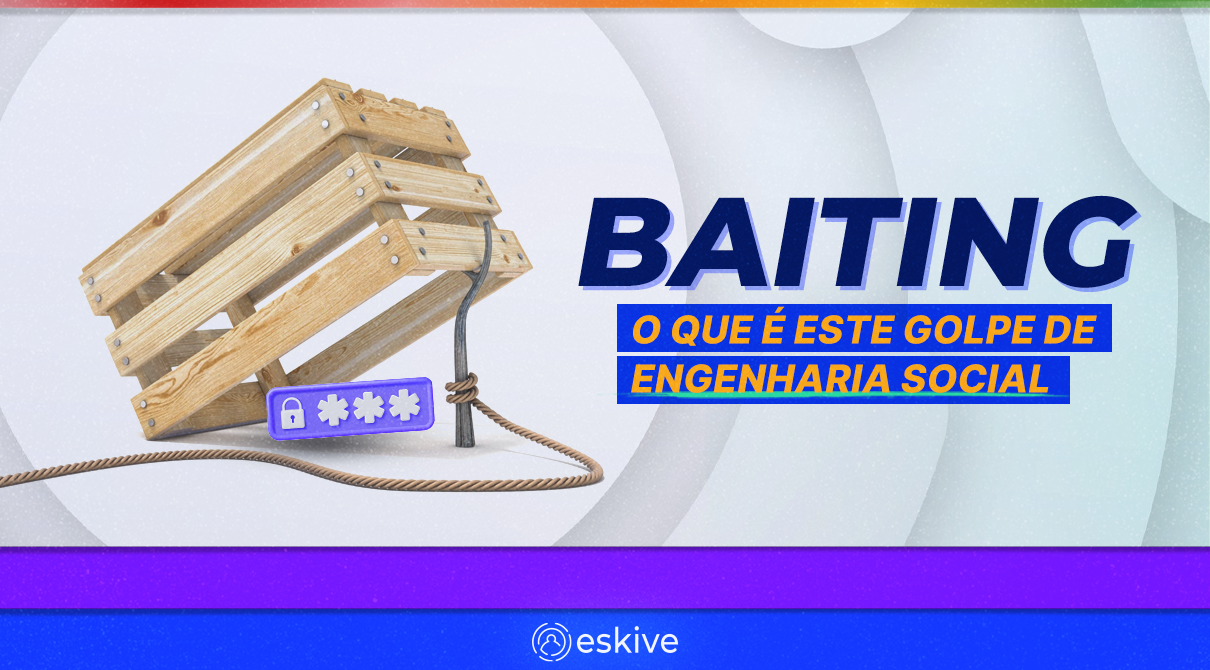 Baiting: o que é este golpe de engenharia social