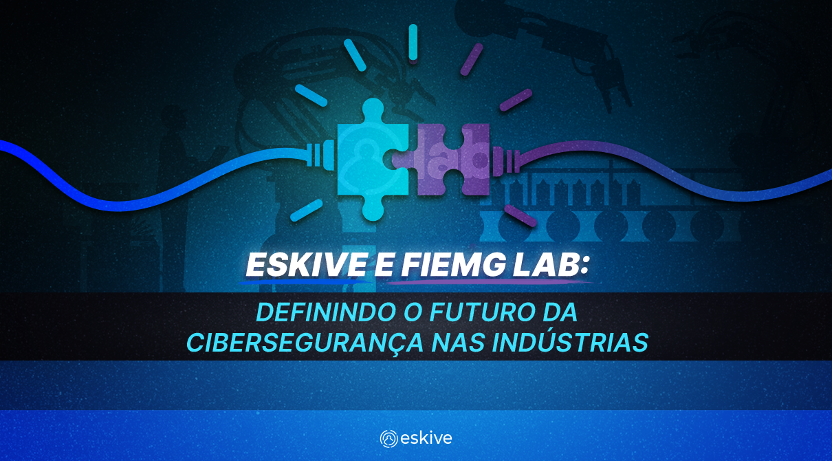 Eskive e FIEMG Lab: definindo o futuro da cibersegurança nas indústrias