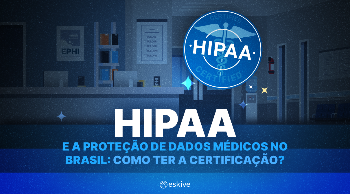 HIPAA e a proteção de dados médicos no Brasil: como ter a certificação?