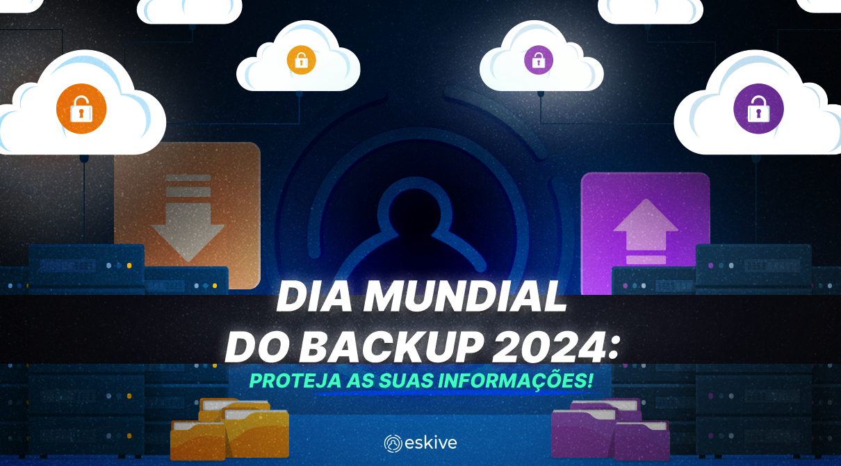 Dia Mundial do Backup 2024: proteja as suas informações!