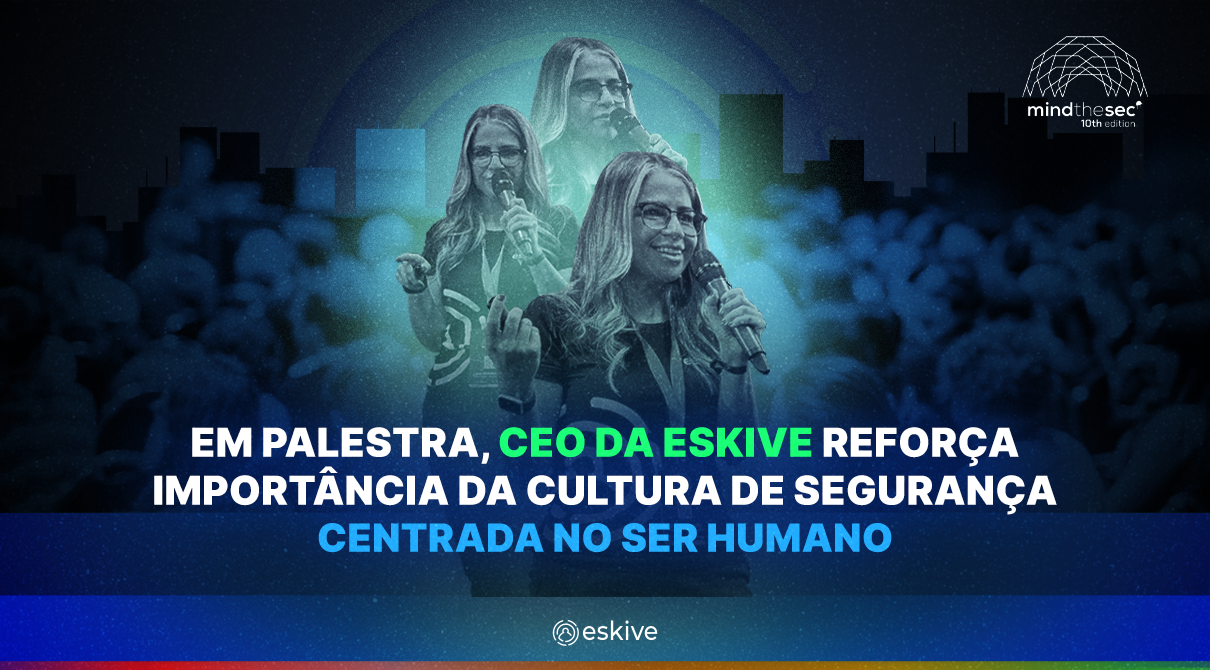 Em palestra, CEO da Eskive reforça importância da cultura de segurança centrada no ser humano